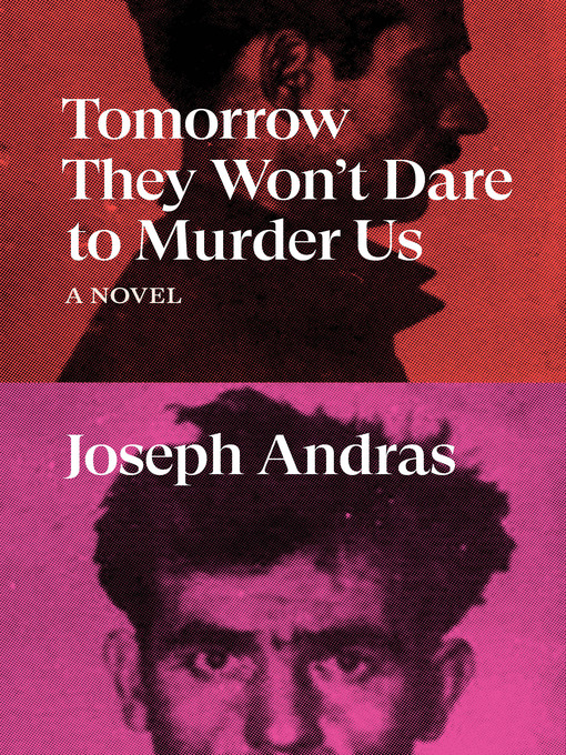 Title details for Tomorrow They Won't Dare to Murder Us by Joseph Andras - Available